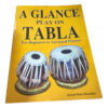 A GLANCE PLAY ON TABLA : For Beginners to Advanced Players